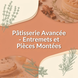 Pâtisserie Avancée - Entremets et Pièces Montées