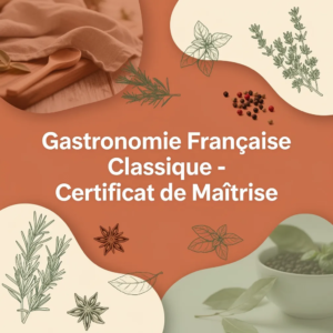 Gastronomie Française Classique - Certificat de Maîtrise
