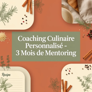 Coaching Culinaire Personnalisé - 3 Mois de Mentoring